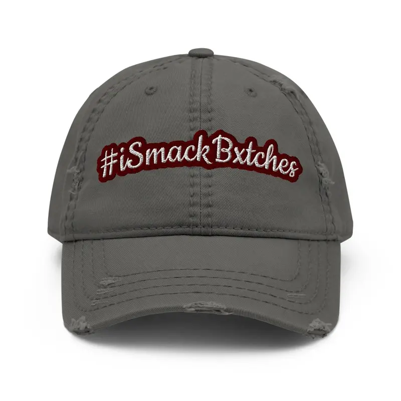 #iSmackBxtches Embroided Destressed Hat