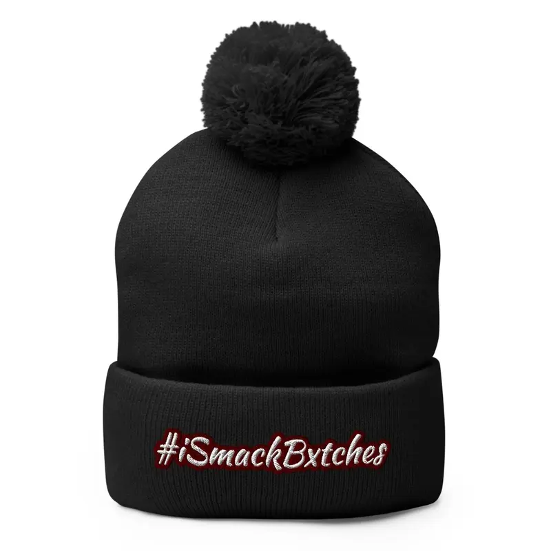 #iSmackBxtches Embroided Pom Hat